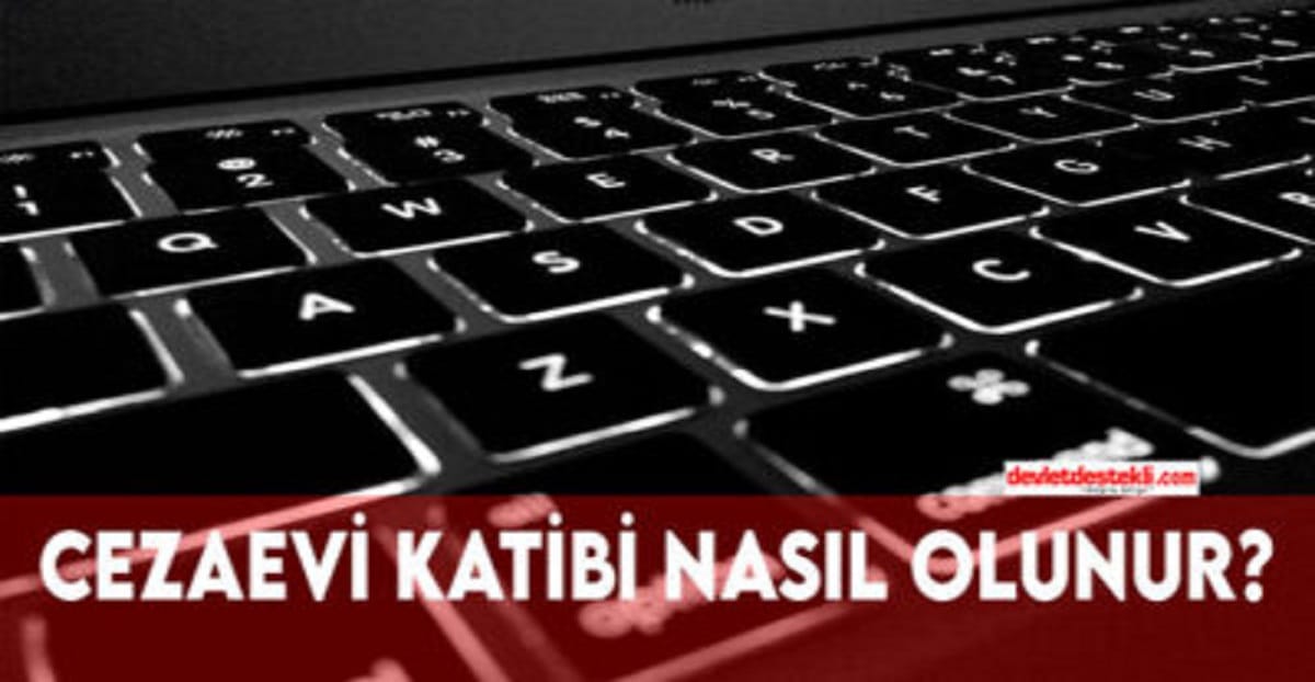 Cezaevi Katibi Nasıl Olunur? (Yeni Kadro Bilgisayar İşletmeni 2023 Alımı)