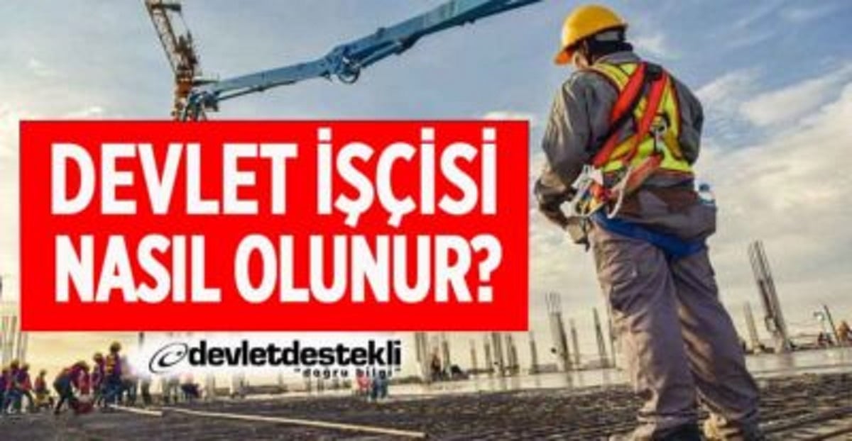 Devlet İşçisi Nasıl Olunur? 2023 Alım Şartları