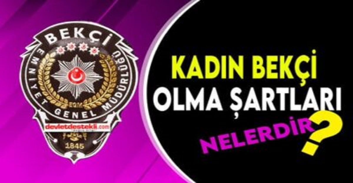 Kadın Bekçi Olma Şartları Nelerdir? 2023 Alım İlanları