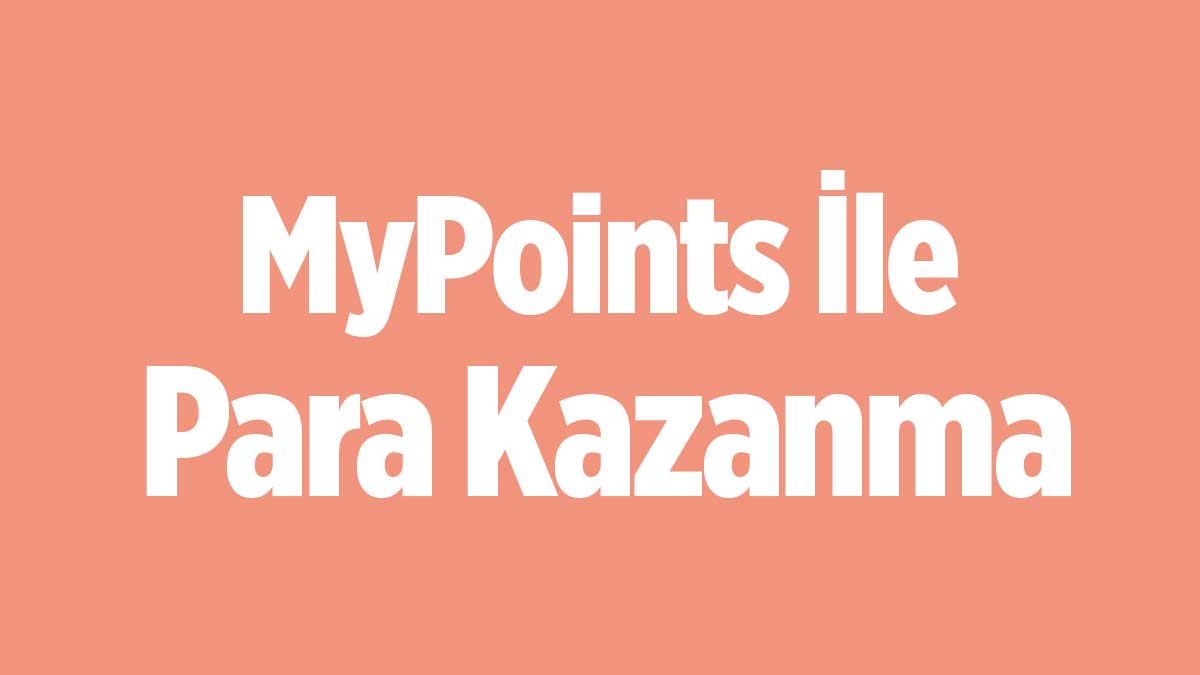 MyPoints Uygulaması: Ödüllü Anketlerle Para Kazanmanın Yolu 2023