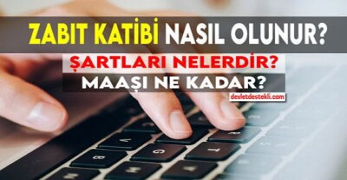 Zabıt Katibi Nasıl Olunur? 2023 (YENİ ŞARTLAR)