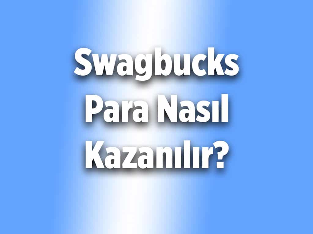 Swagbucks ile Nasıl Para Kazanılır 2023 TÜM YÖNTEMLER