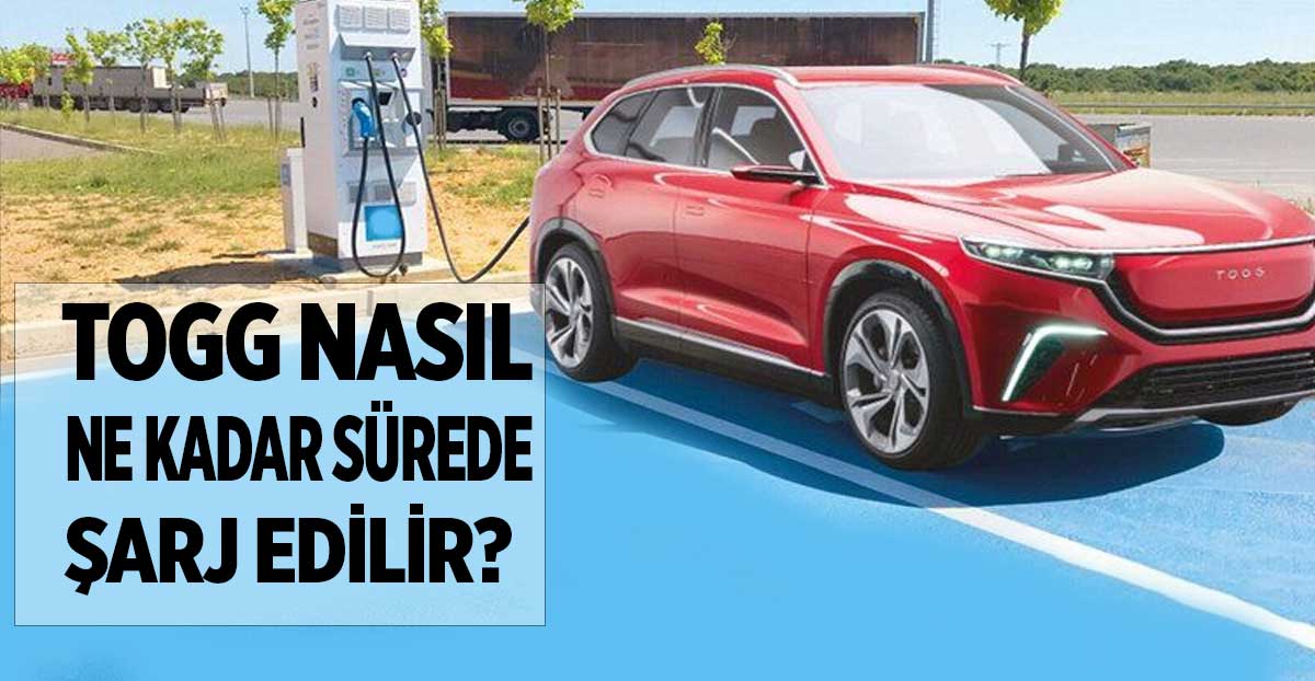 TOGG Nasıl ve Ne Kadar Sürede Şarj Edilir? (Evde Aparmanda Kaç Dakikada/Saatte)