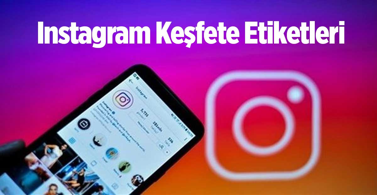 Instagram Keşfete Düşme Etiketleri 2023 (KESİN SONUÇ GÜNDEM)