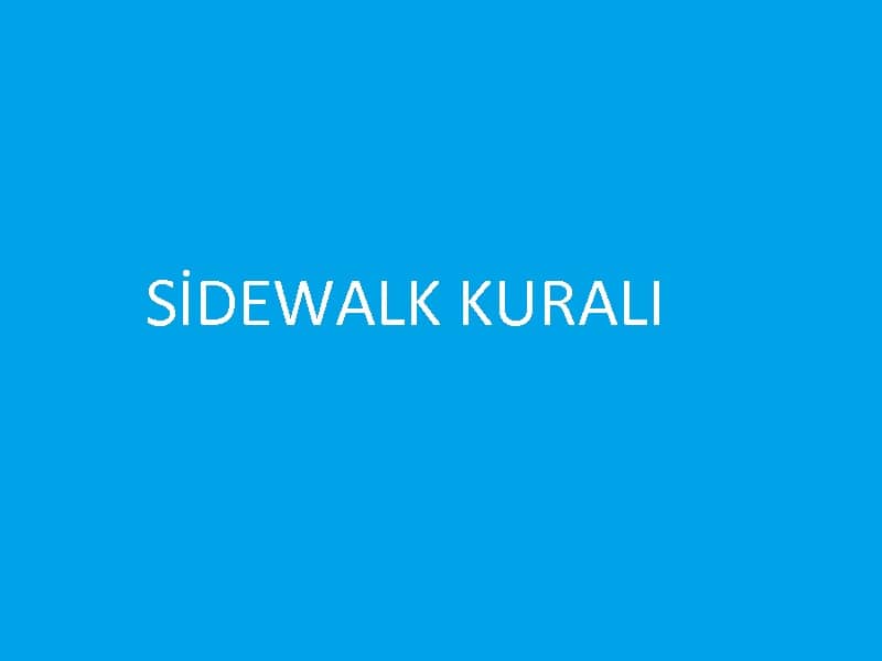 SideWalk Kuralı Nedir? Net Açıklama