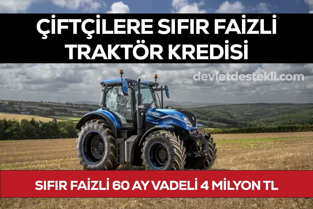 Sıfır Faizli 60 Ay Vadeli 4 Milyon TL Traktör Kredisi Fırsatı!